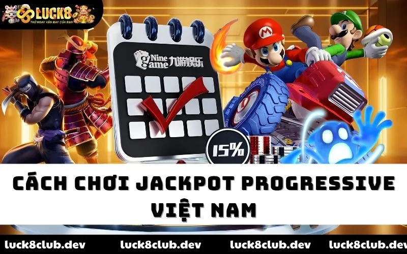 Cách chơi Jackpot Progressive Việt Nam