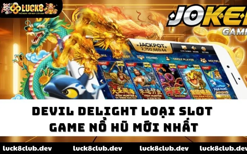 Devil Delight loại slot game nổ hũ mới nhất