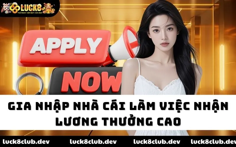 Gia nhập nhà cái làm việc nhận lương thưởng cao
