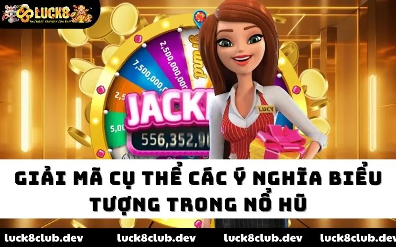 Giải mã cụ thể các ý nghĩa biểu tượng trong nổ hũ