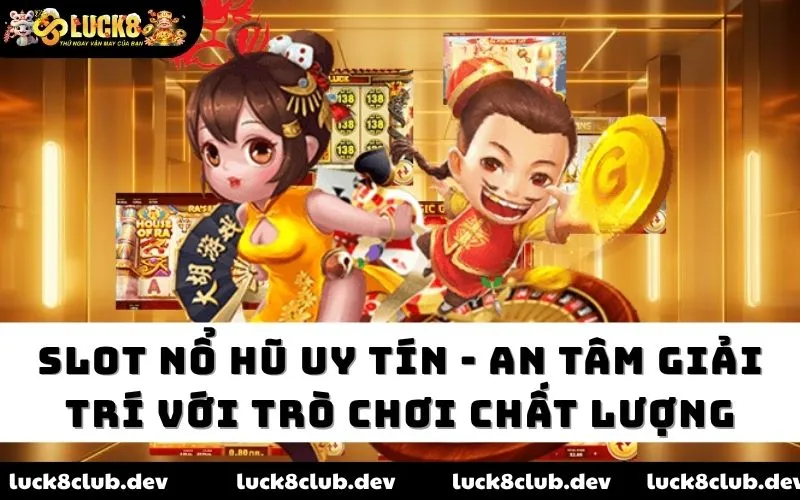 Slot nổ hũ uy tín Luck8