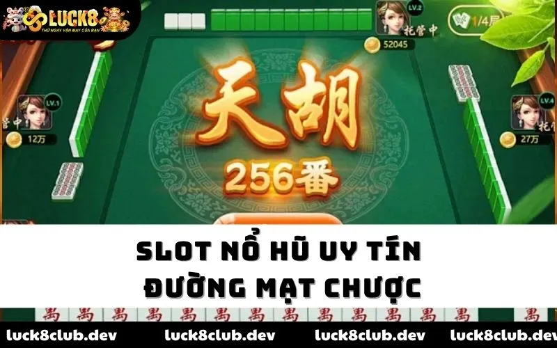Slot nổ hũ uy tín Đường Mạt Chược