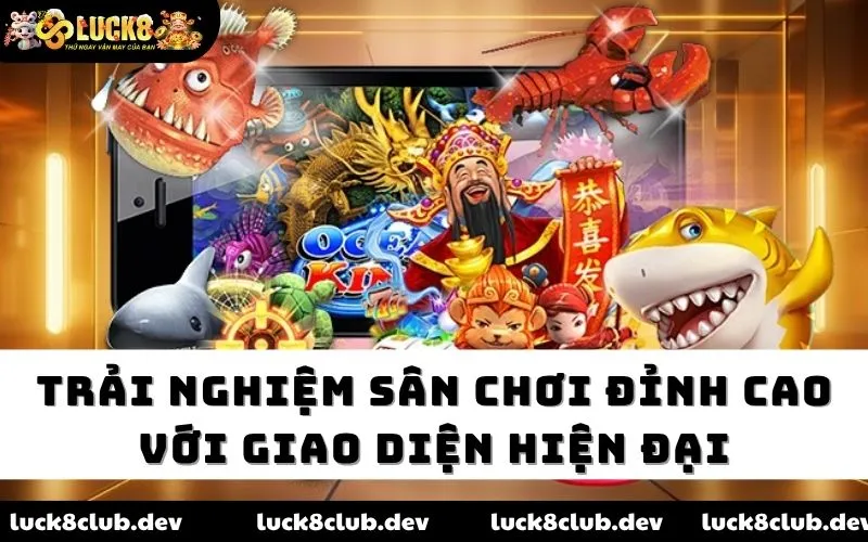 Trải nghiệm sân chơi đỉnh cao với giao diện hiện đại