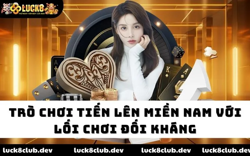 Trò chơi Tiến Lên Miền Nam với lối chơi đối kháng