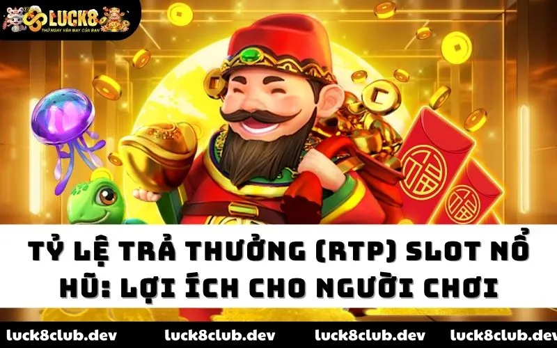 Tỷ lệ trả thưởng Luck8