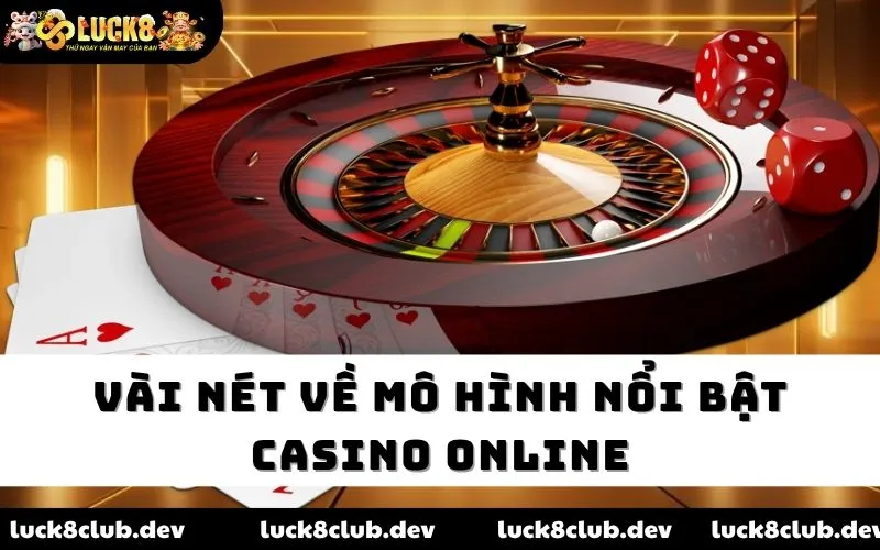 Vài nét về mô hình nổi bật casino online